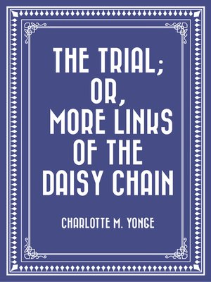 cover image of The Trial; Or, More Links of the Daisy Chain